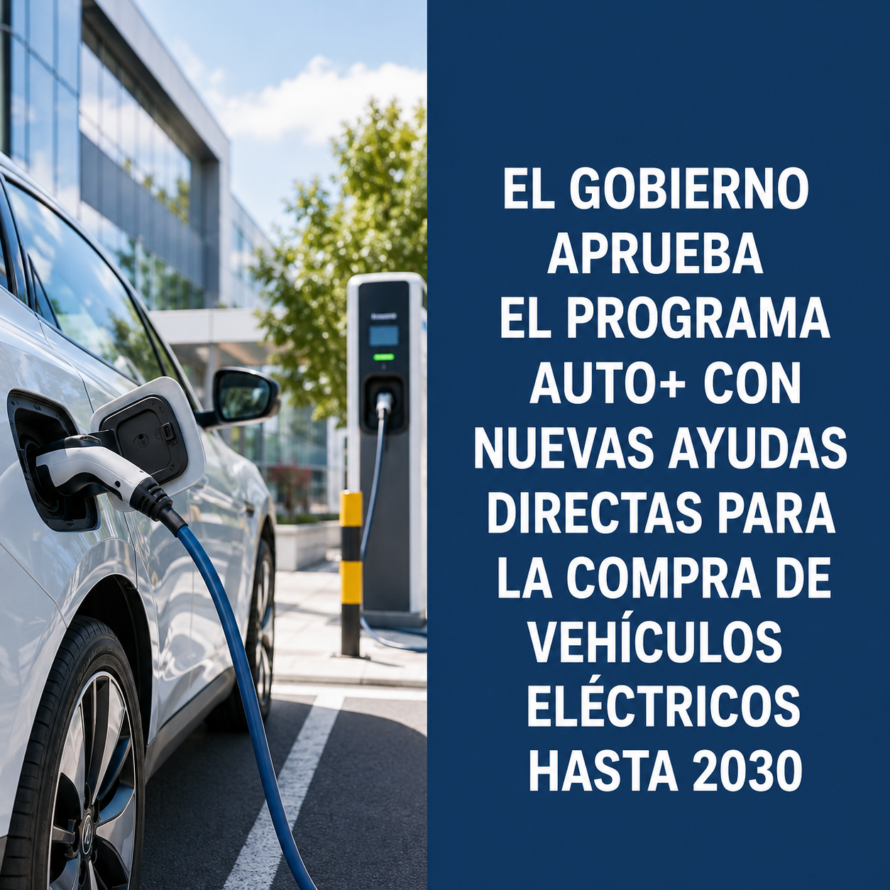 EL GOBIERNO APRUEBA EL PROGRAMA AUTO+ CON NUEVAS AYUDAS DIRECTAS PARA LA COMPRA DE VEHÍCULOS ELÉCTRICOS HASTA 2030