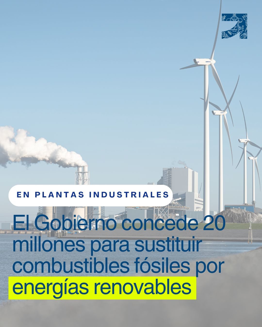 El Gobierno concede 20 millones para sustituir combustibles fósiles por energías renovables en plantas industriales